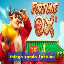 thiago rando fortuna